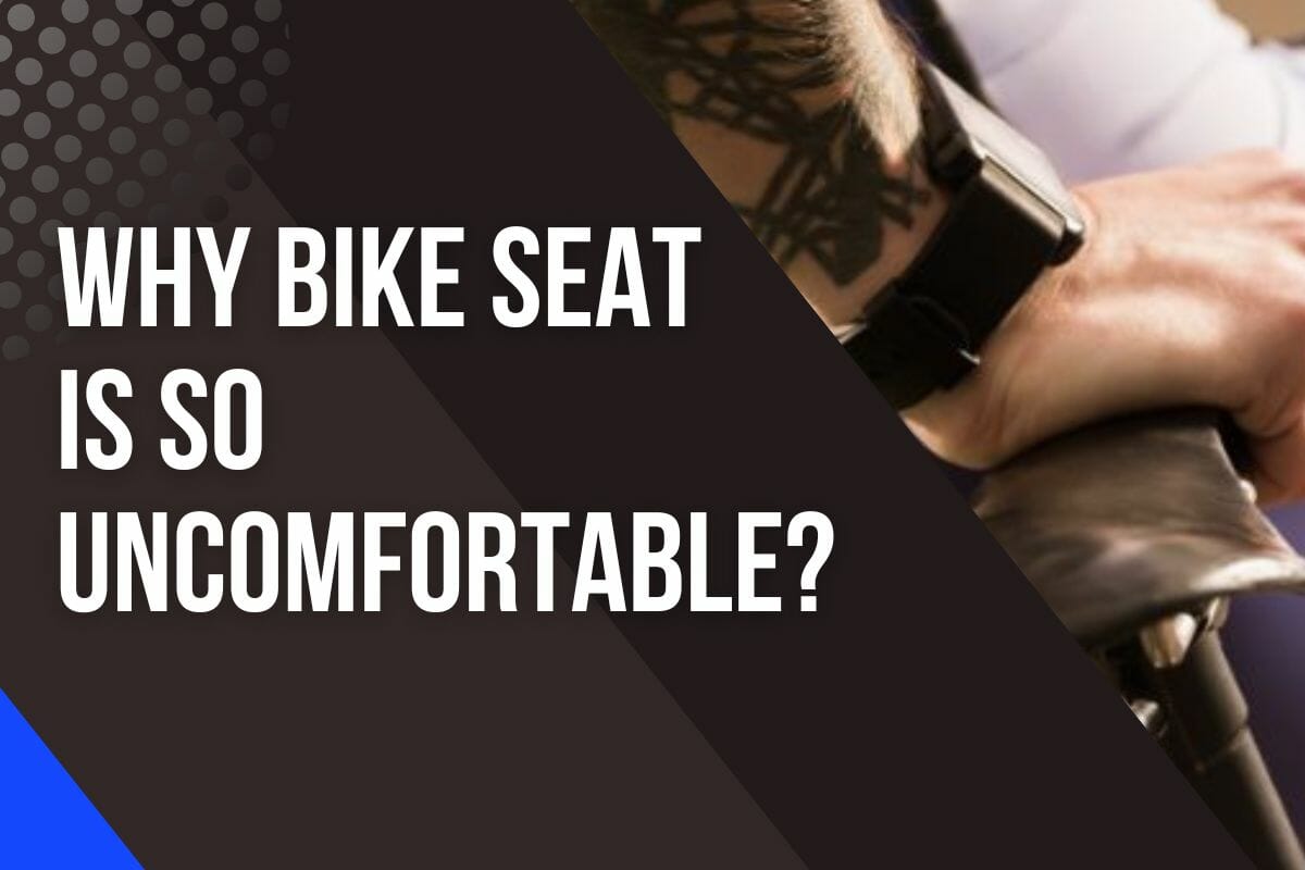 Why bike seat is uncomfortable - Featured Image