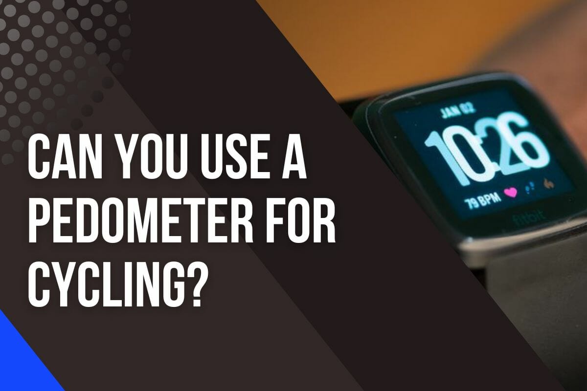 Can You Use A Pedometer For Cycling?