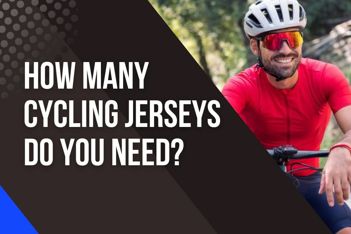 How Many Cycling Jerseys Do I Need? Pro Tips For Your Wardrobe