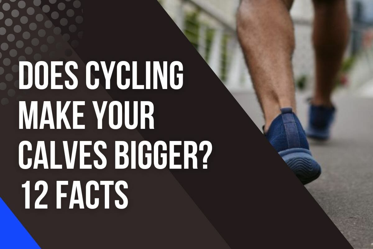 Does Cycling Make Your Calves Bigger? 12 Surprising Facts