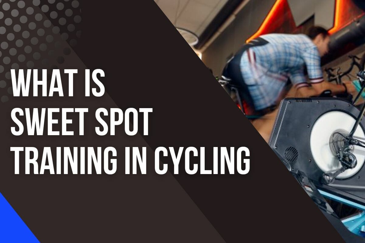What Is Sweet Spot Training In Cycling?
